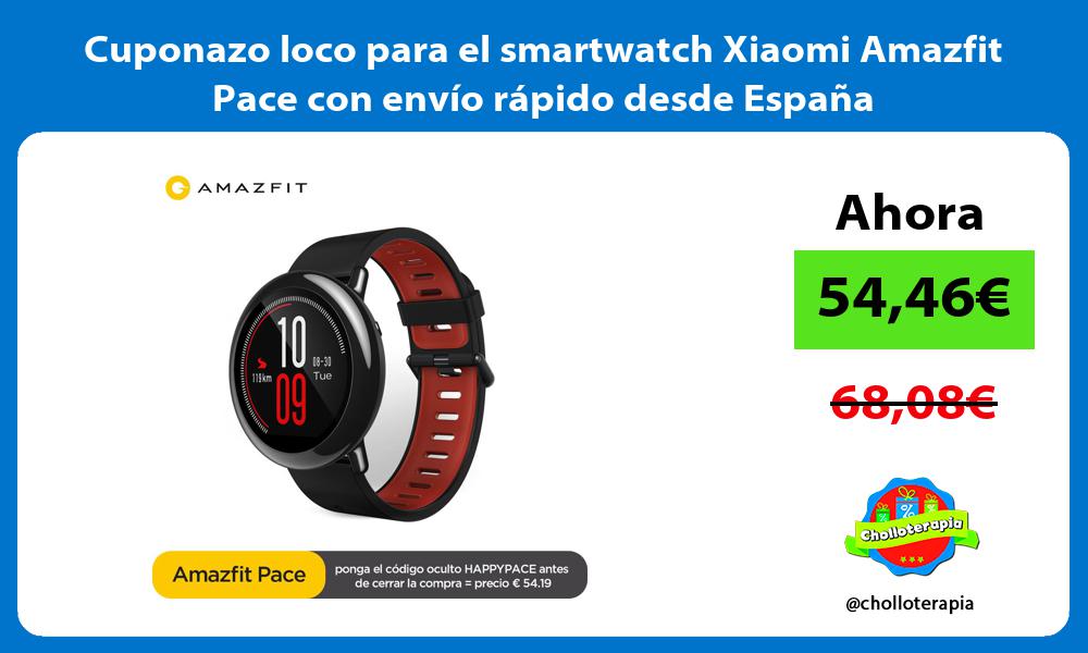 Cuponazo loco para el smartwatch Xiaomi Amazfit Pace con envío rápido desde España