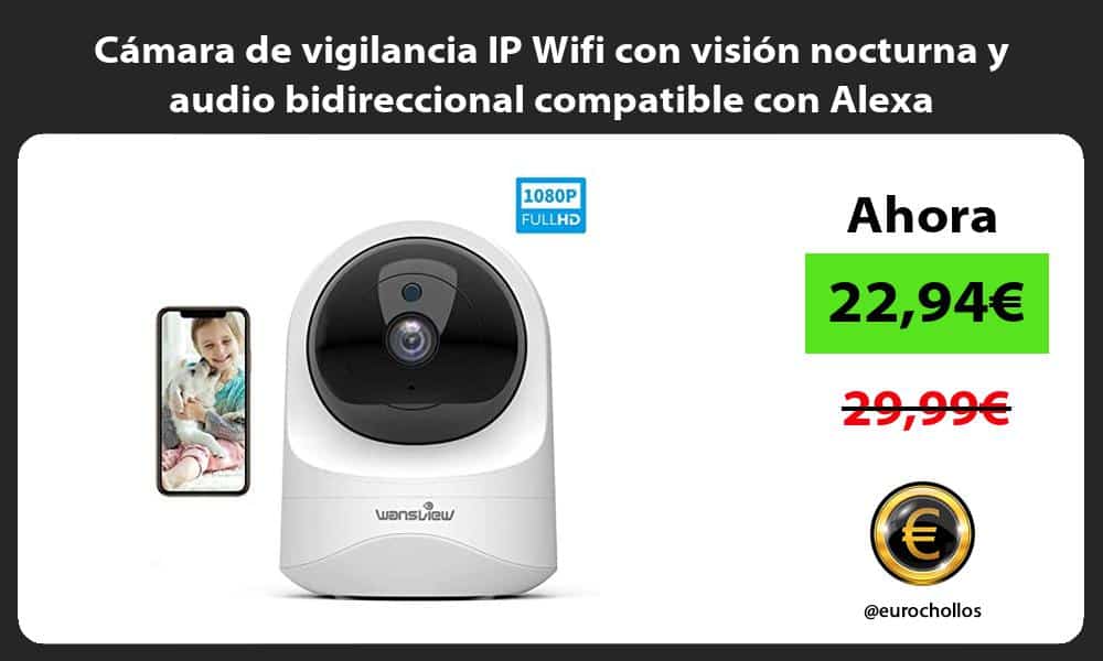Cámara de vigilancia IP Wifi con visión nocturna y audio bidireccional compatible con Alexa