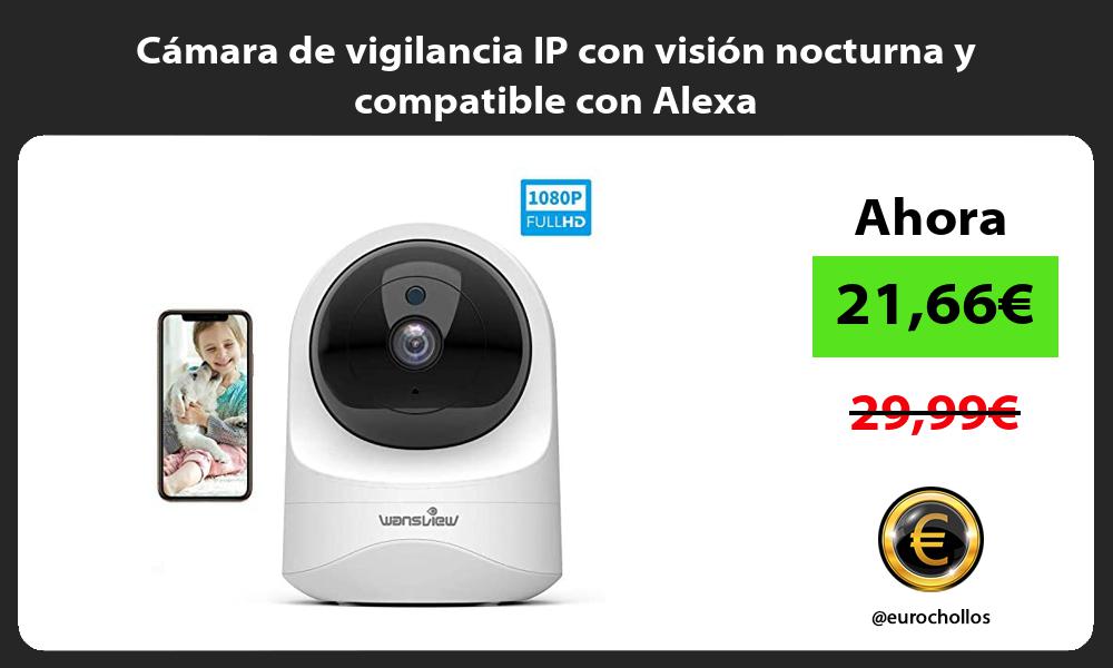 Cámara de vigilancia IP con visión nocturna y compatible con Alexa