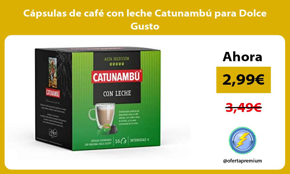 Cápsulas de café con leche Catunambú para Dolce Gusto