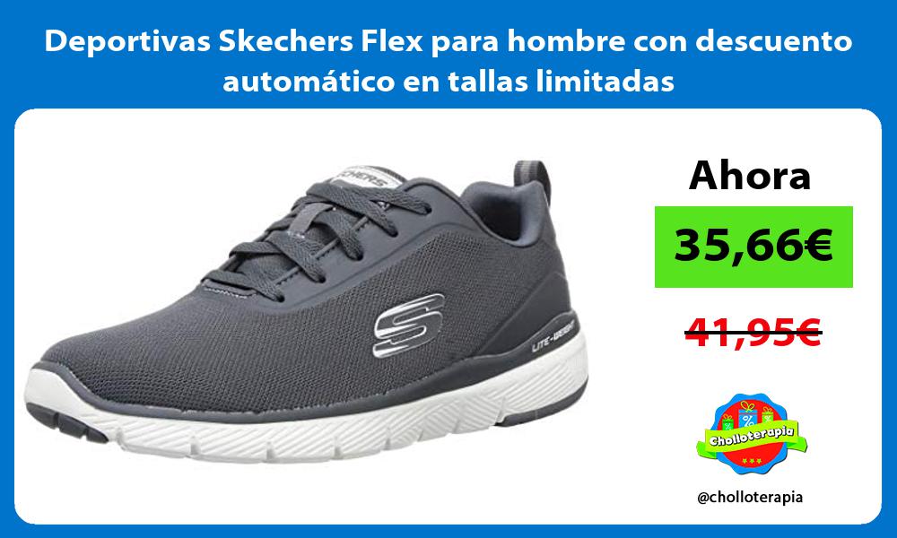 Deportivas Skechers Flex para hombre con descuento automático en tallas limitadas