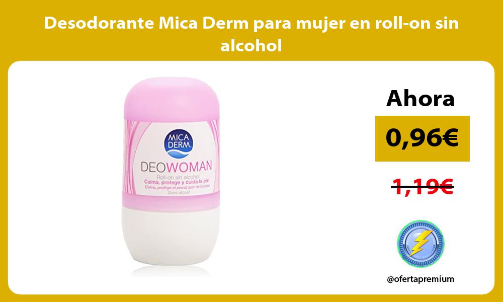 Desodorante Mica Derm para mujer en roll on sin alcohol