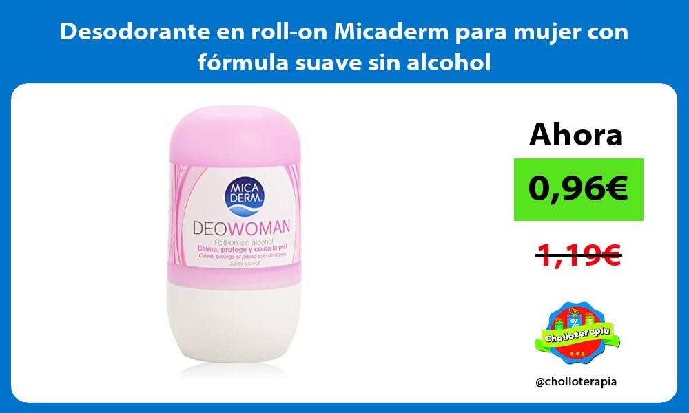 Desodorante en roll on Micaderm para mujer con fórmula suave sin alcohol