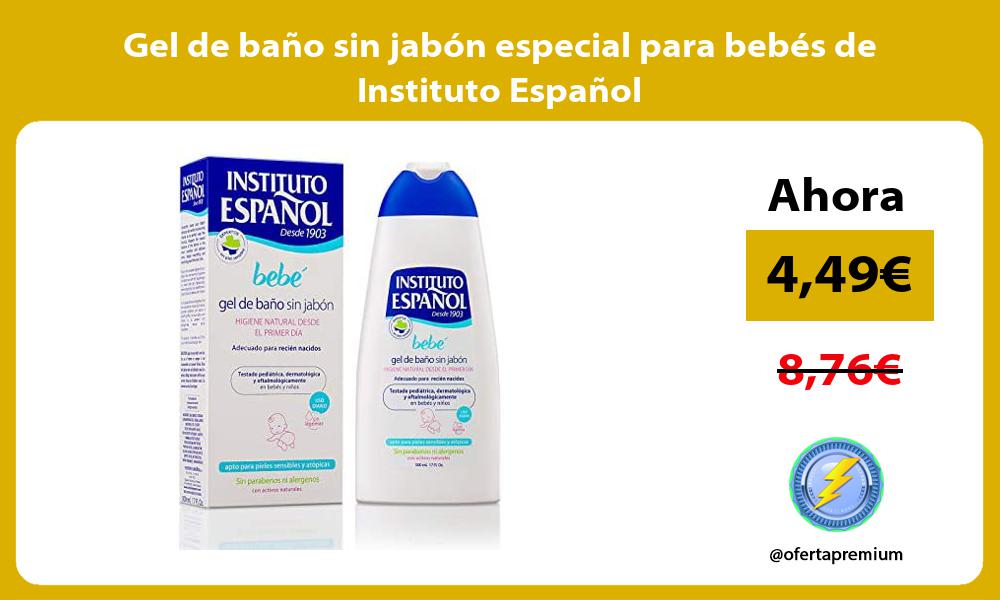 Gel de baño sin jabón especial para bebés de Instituto Español