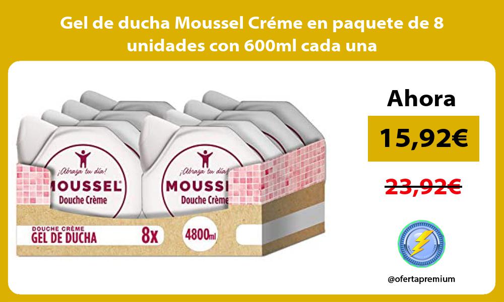 Gel de ducha Moussel Créme en paquete de 8 unidades con 600ml cada una