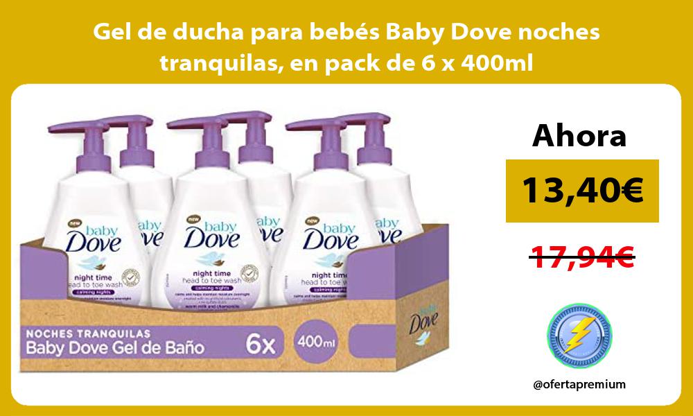 Gel de ducha para bebés Baby Dove noches tranquilas en pack de 6 x 400ml
