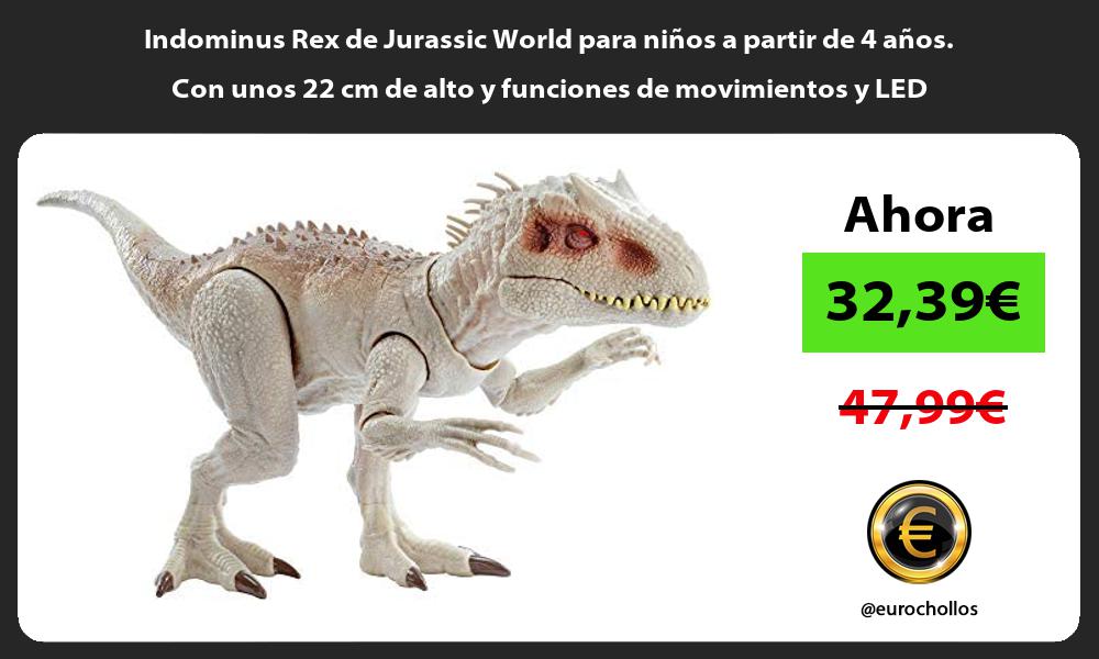 Indominus Rex de Jurassic World para niños a partir de 4 años Con unos 22 cm de alto y funciones de movimientos y LED