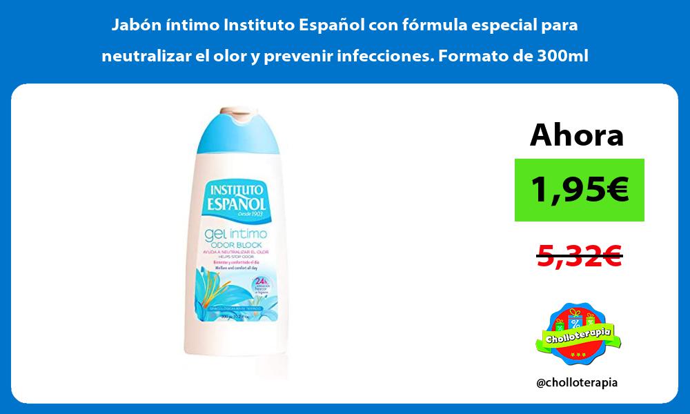 Jabón íntimo Instituto Español con fórmula especial para neutralizar el olor y prevenir infecciones Formato de 300ml