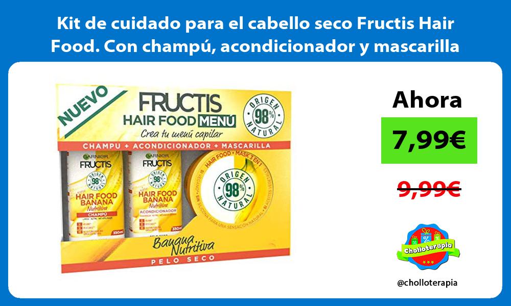 Kit de cuidado para el cabello seco Fructis Hair Food Con champú acondicionador y mascarilla