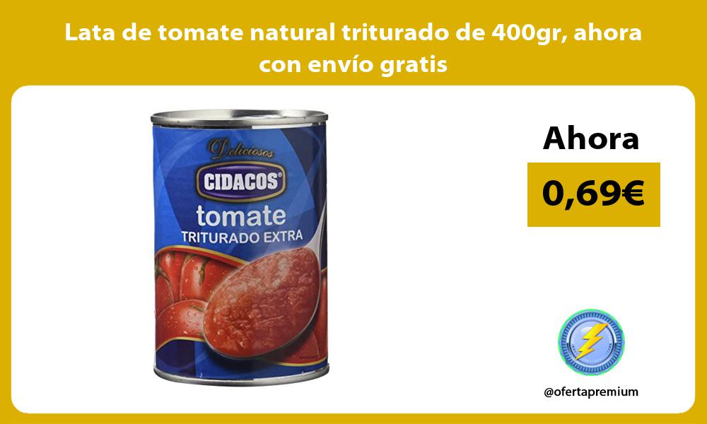Lata de tomate natural triturado de 400gr ahora con envío gratis
