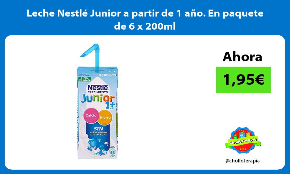Leche Nestlé Junior a partir de 1 año En paquete de 6 x 200ml
