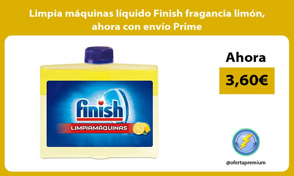 Limpia máquinas líquido Finish fragancia limón ahora con envío Prime