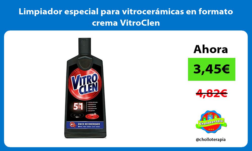 Limpiador especial para vitrocerámicas en formato crema VitroClen