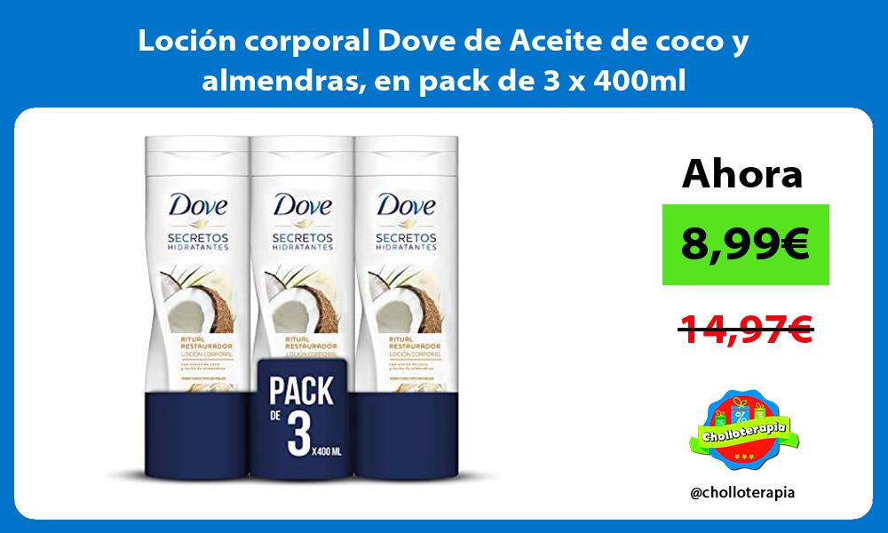 Loción corporal Dove de Aceite de coco y almendras en pack de 3 x 400ml