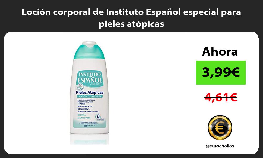 Loción corporal de Instituto Español especial para pieles atópicas