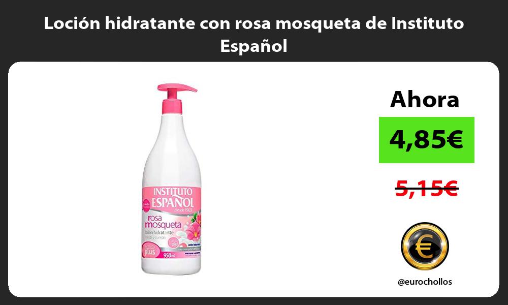 Loción hidratante con rosa mosqueta de Instituto Español