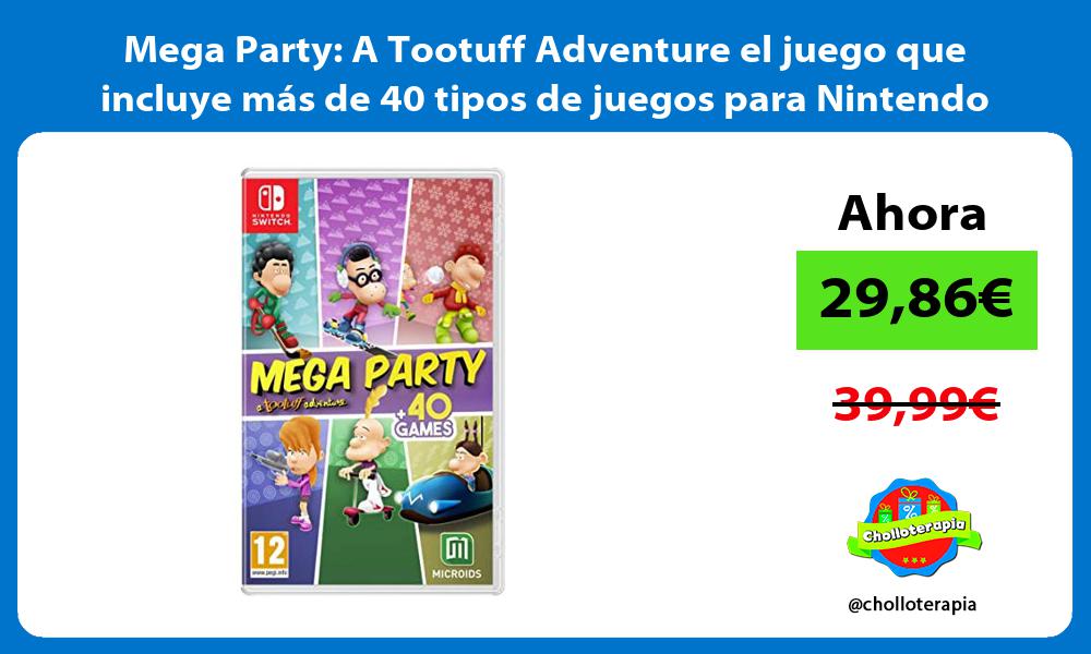 Mega Party A Tootuff Adventure el juego que incluye más de 40 tipos de juegos para Nintendo Switch