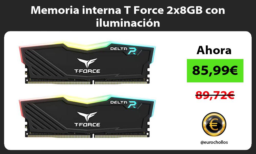 Memoria interna T Force 2x8GB con iluminación
