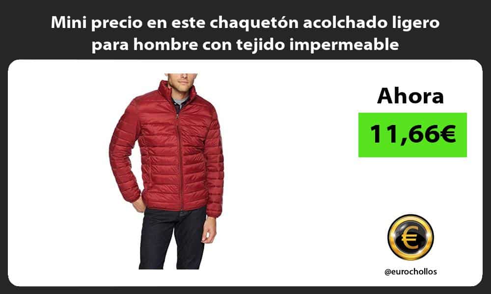 Mini precio en este chaquetón acolchado ligero para hombre con tejido impermeable