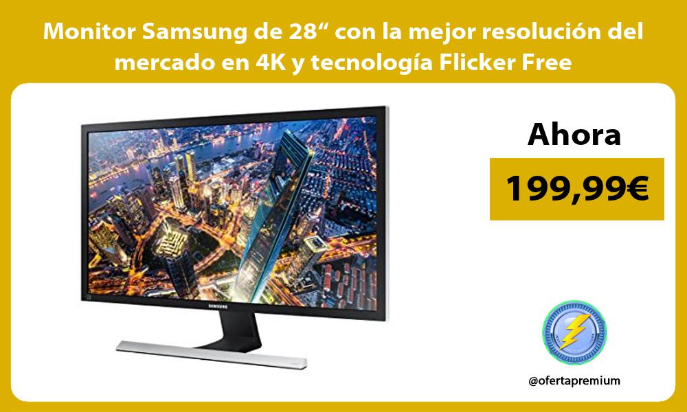 Monitor Samsung de 28“ con la mejor resolución del mercado en 4K y tecnología Flicker Free