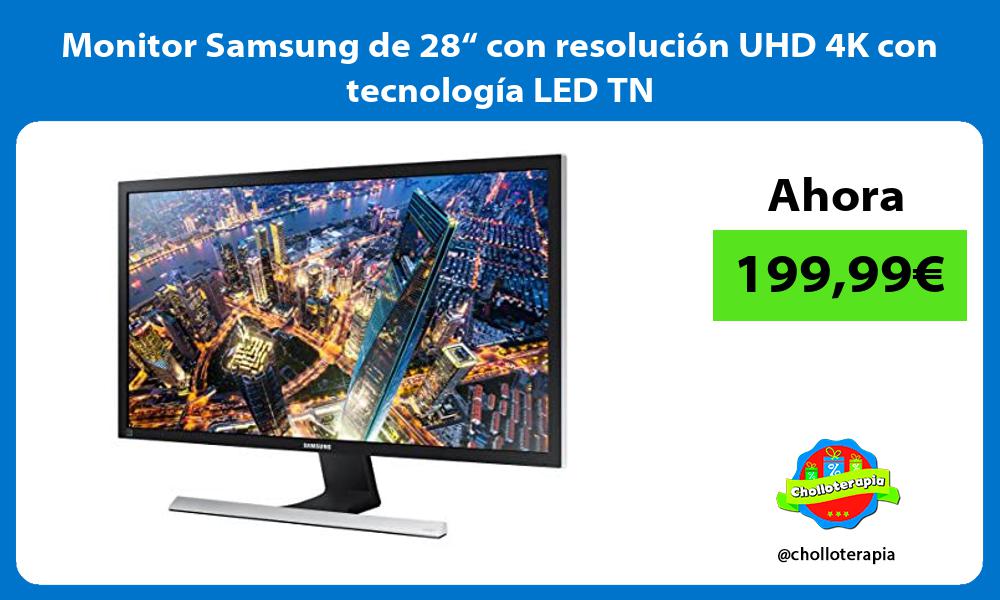 Monitor Samsung de 28“ con resolución UHD 4K con tecnología LED TN