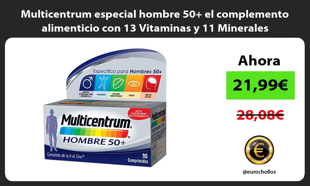 Multicentrum especial hombre 50 el complemento alimenticio con 13 Vitaminas y 11 Minerales