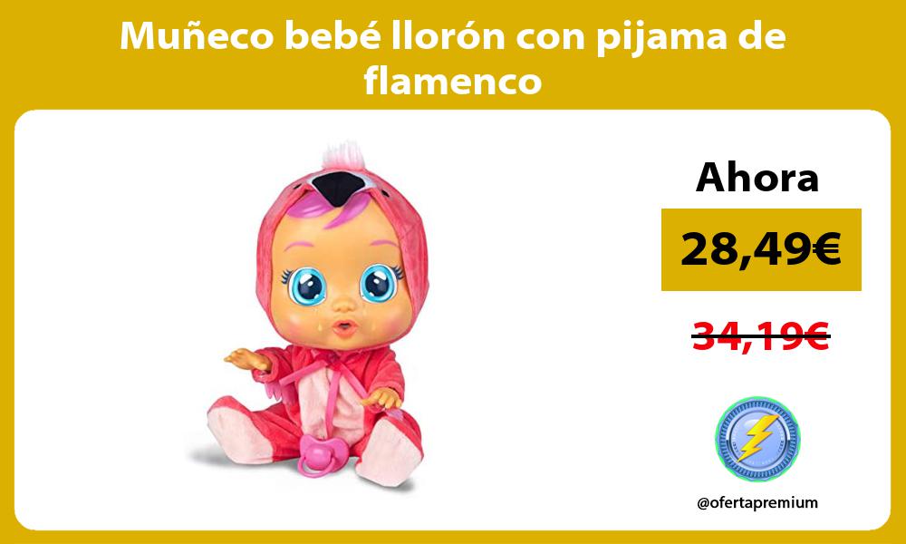 Muñeco bebé llorón con pijama de flamenco
