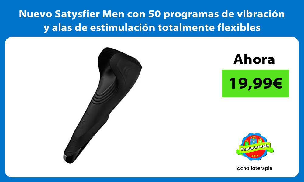 Nuevo Satysfier Men con 50 programas de vibración y alas de estimulación totalmente flexibles