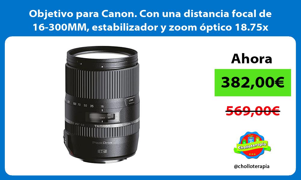 Objetivo para Canon Con una distancia focal de 16 300MM estabilizador y zoom óptico 18 75x