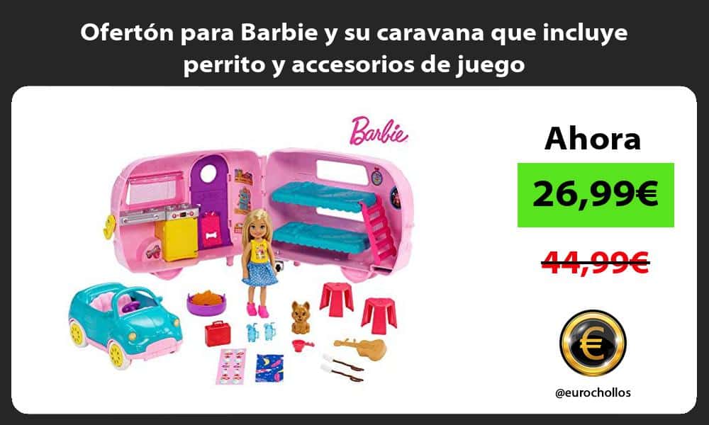 Ofertón para Barbie y su caravana que incluye perrito y accesorios de juego