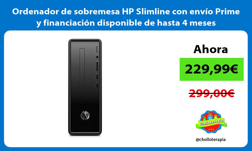 Ordenador de sobremesa HP Slimline con envío Prime y financiación disponible de hasta 4 meses