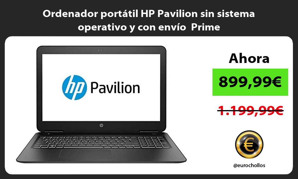 Ordenador portátil HP Pavilion sin sistema operativo y con envío Prime