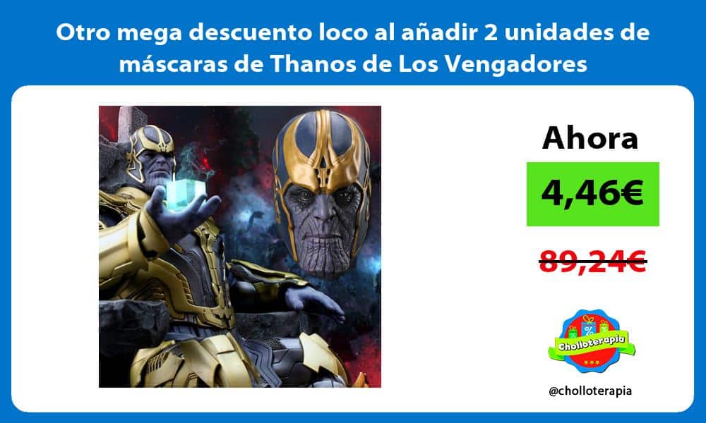 Otro mega descuento loco al añadir 2 unidades de máscaras de Thanos de Los Vengadores
