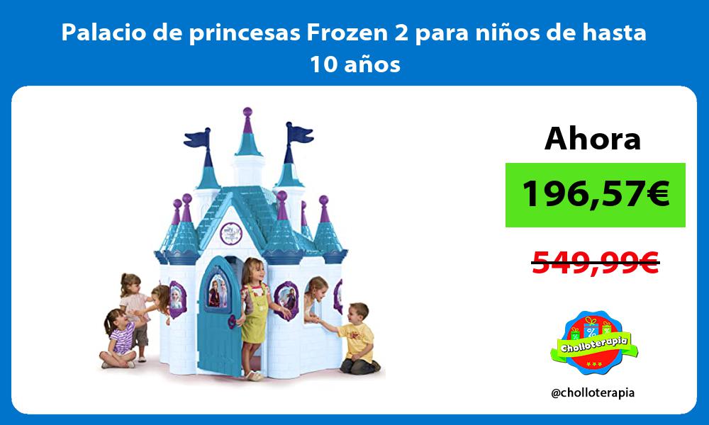 Palacio de princesas Frozen 2 para niños de hasta 10 años