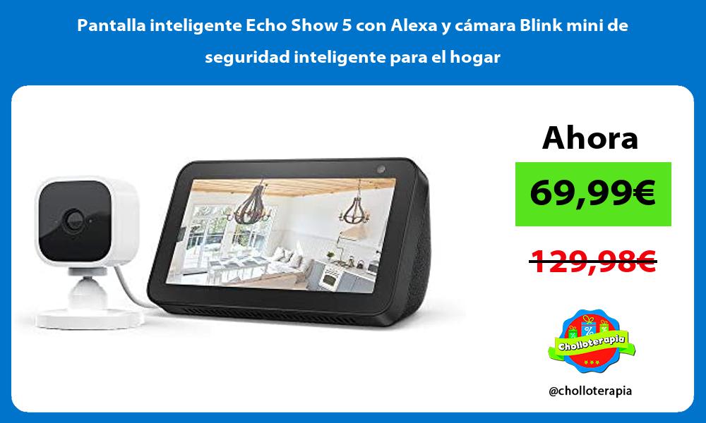Pantalla inteligente Echo Show 5 con Alexa y cámara Blink mini de seguridad inteligente para el hogar