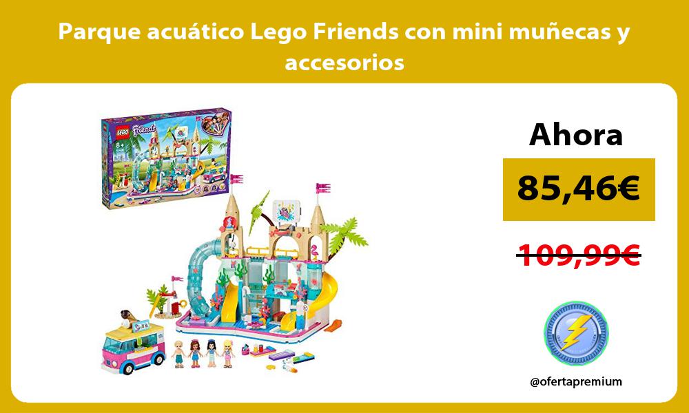 Parque acuático Lego Friends con mini muñecas y accesorios