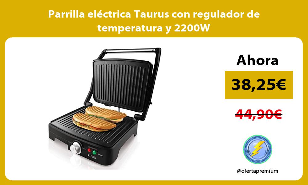 Parrilla eléctrica Taurus con regulador de temperatura y 2200W
