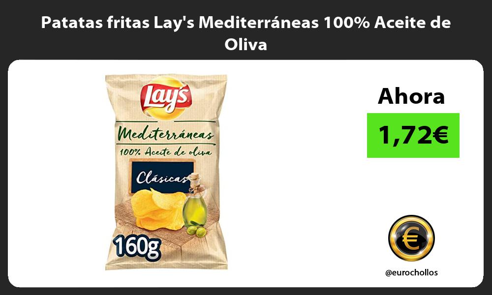 Patatas fritas Lays Mediterráneas 100 Aceite de Oliva