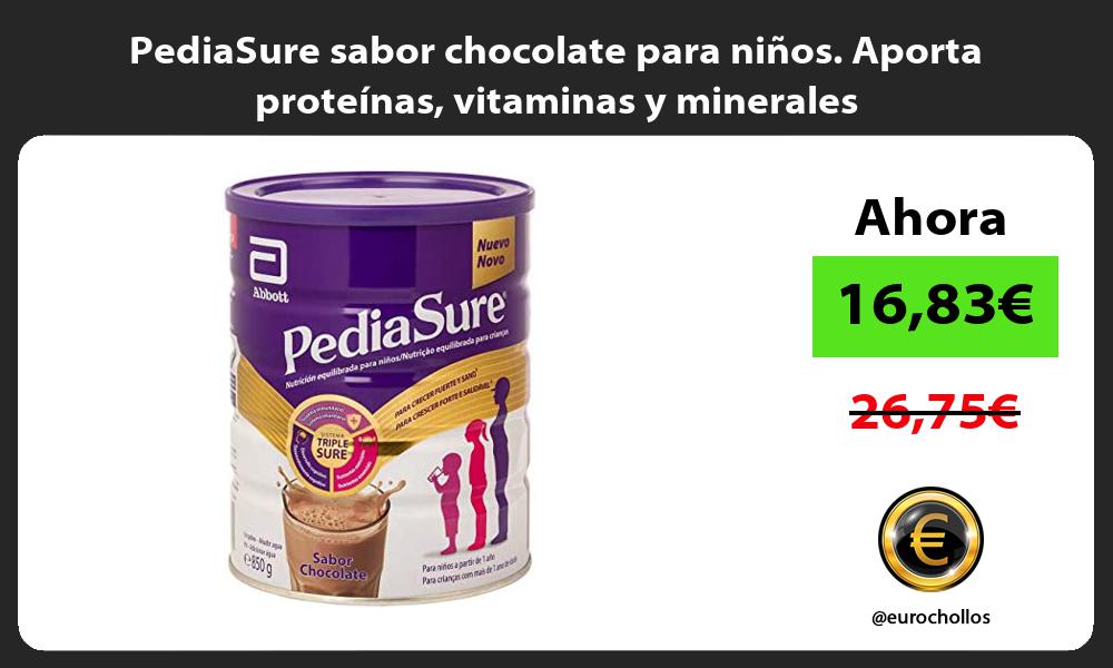 PediaSure sabor chocolate para niños Aporta proteínas vitaminas y minerales