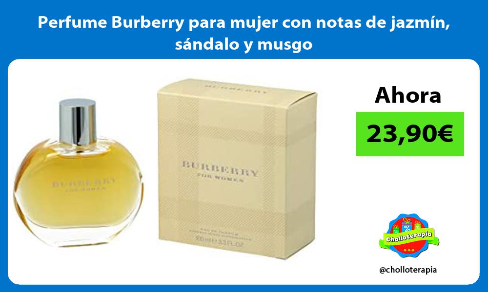 Perfume Burberry para mujer con notas de jazmín sándalo y musgo