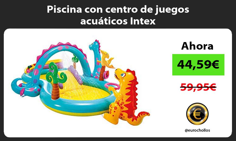Piscina con centro de juegos acuáticos Intex