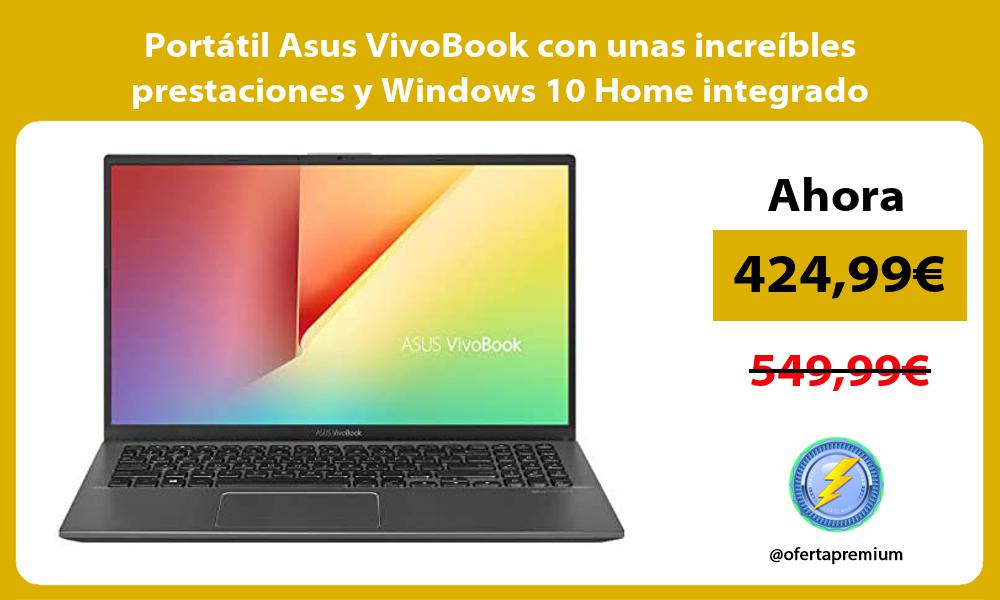Portátil Asus VivoBook con unas increíbles prestaciones y Windows 10 Home integrado