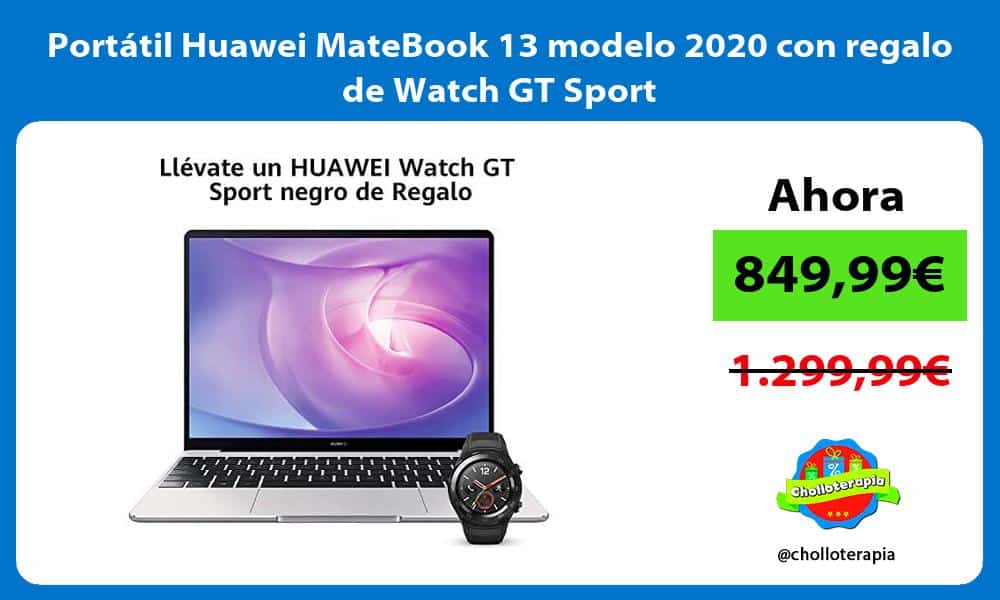 Portátil Huawei MateBook 13 modelo 2020 con regalo de Watch GT Sport