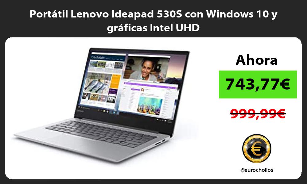 Portátil Lenovo Ideapad 530S con Windows 10 y gráficas Intel UHD