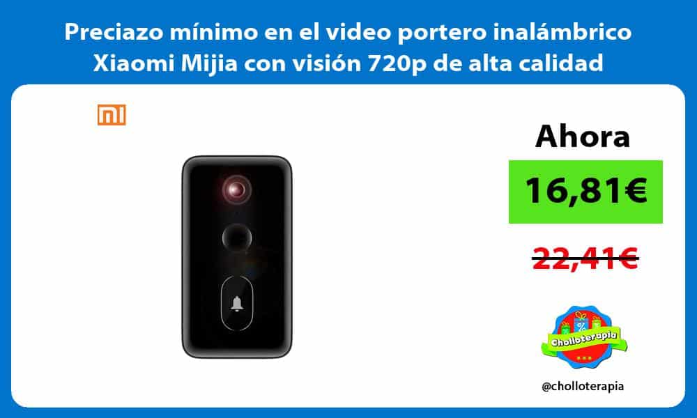 Preciazo mínimo en el video portero inalámbrico Xiaomi Mijia con visión 720p de alta calidad
