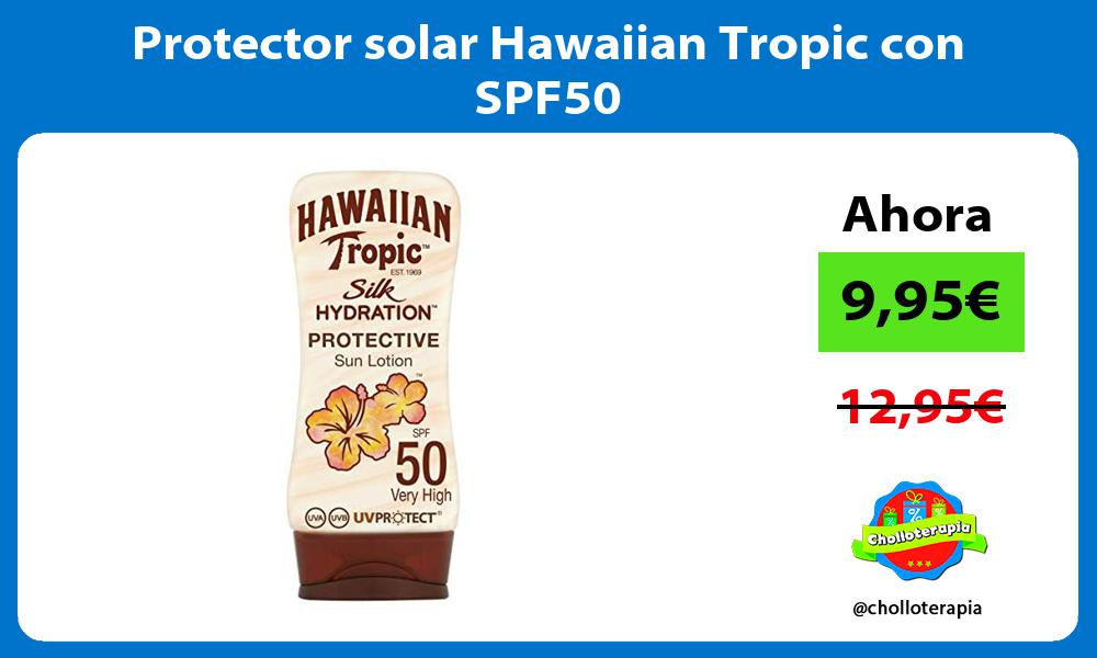 Protector solar Hawaiian Tropic con SPF50