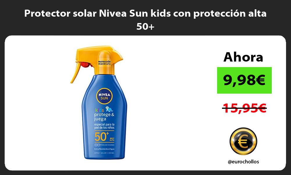 Protector solar Nivea Sun kids con protección alta 50