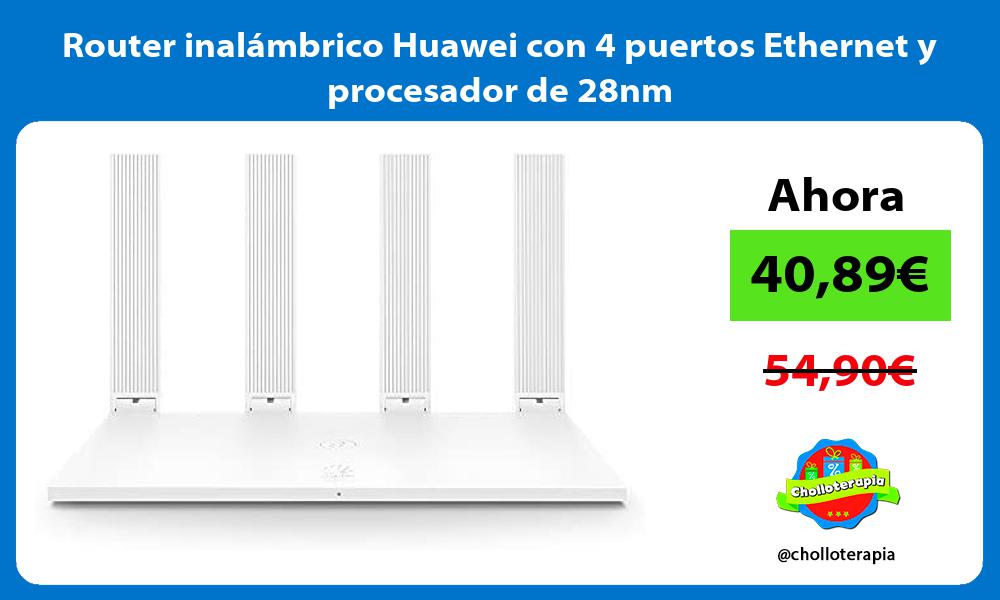 Router inalámbrico Huawei con 4 puertos Ethernet y procesador de 28nm