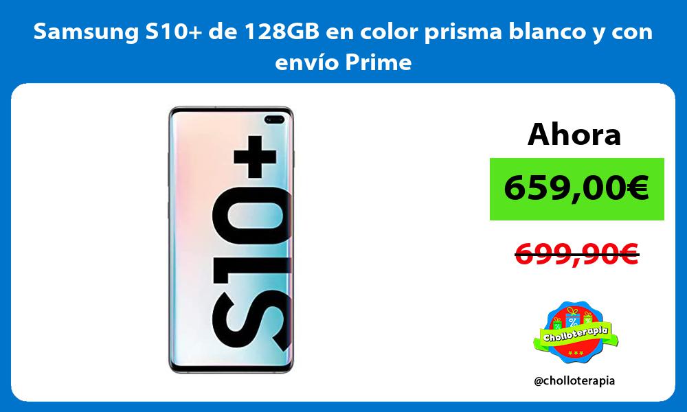 Samsung S10 de 128GB en color prisma blanco y con envío Prime