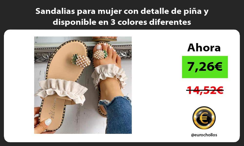 Sandalias para mujer con detalle de piña y disponible en 3 colores diferentes